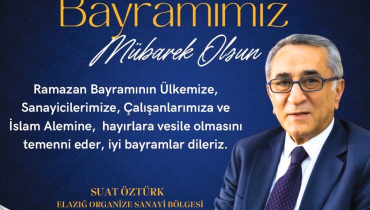 OSB Başkanı Öztürk “Ramazan Bayramımız Mübarek Olsun”