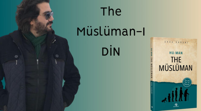 Arda Karani’den Ezber Bozan Bir Çalışma: The Müslüman-DİN