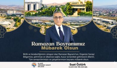 Elazığ OSB Başkanı Suat Öztürk’ün Ramazan Bayramı Tebrik Mesajı