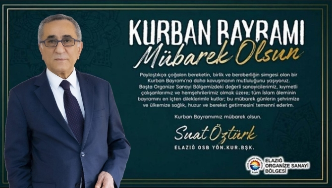 Elazığ OSB Başkanı Suat Öztürk’ün Kurban Bayramı Tebrik Mesajı