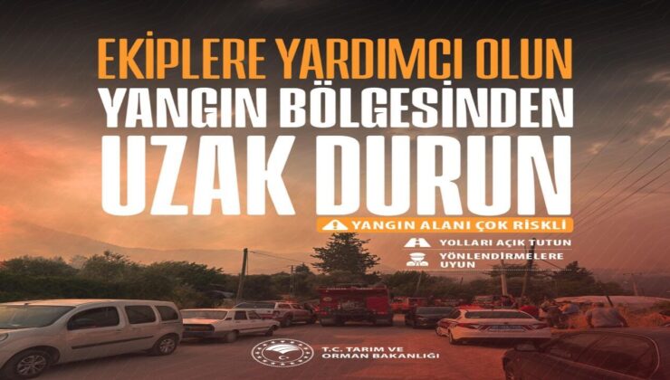 Bakanlıktan Yangın Bölgeleri İçin Kritik Uyarı: ‘Sahadan Uzak Durun’