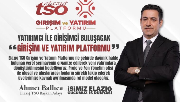 Ahmet Ballıca’dan Elazığ Ekonomisine Dev Hamle: Yerel Sermaye Yatırıma Dönüşecek