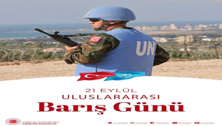 Dışişleri Bakanlığı’ndan 21 Eylül Dünya Barış Günü Mesajı: “Barış İçin Kararlıyız”