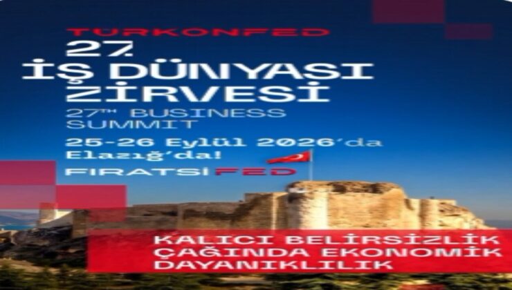 İş Dünyasının Gözü Elazığ’da: TÜRKONFED 27. Zirvesi İçin Hazırlıklar Tamamlandı